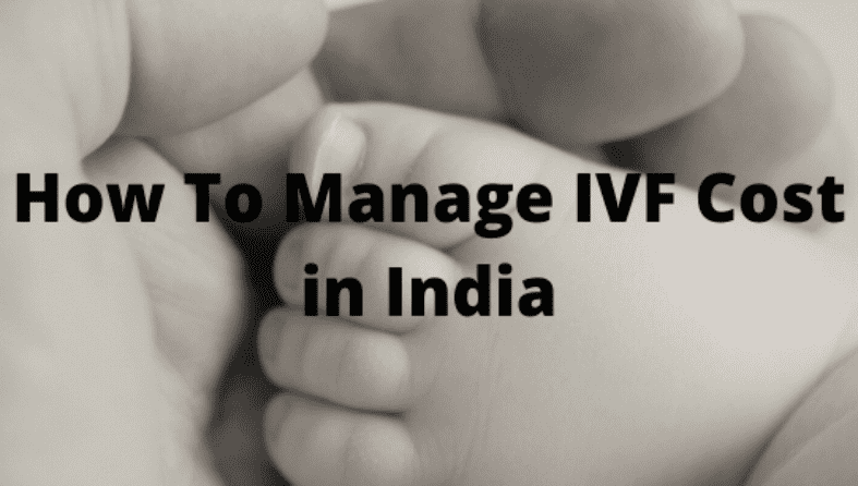 How To Manage IVF Cost in India ?