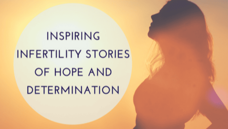 9 Inspiring Infertility Stories of Hope and Determination